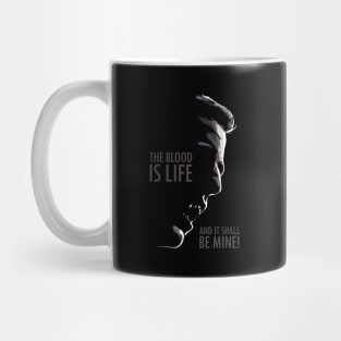 The Blood is Life and it shall be Mine! Mug